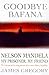 Goodbye Bafana: Nelson Mandela, my prisoner, my friend
