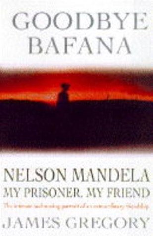 Goodbye Bafana: Nelson Mandela, my prisoner, my friend (Hardcover)