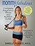 Mommy Fabulous: Complete Pregnancy Fitness and Nutrition Guide: Designed to Deliver a Fabulous Postpartum Figure