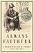 Always Faithful by William W. Putney