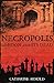 Necropolis by Catharine Arnold