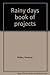 Rainy days book of projects