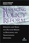 Managing Policy Reform: Concepts and Tools for Decision-Makersin Developing and Transitioning Countries