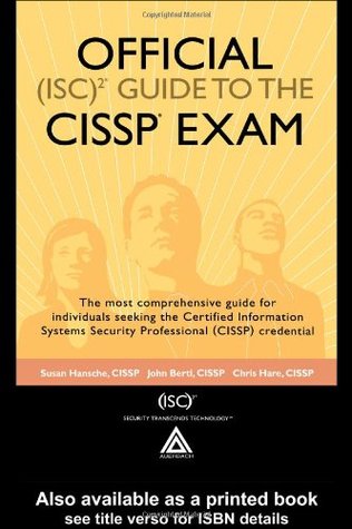 Official (ISC)2 Guide to the CISSP Exam ((ISC)2 Press)
