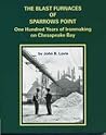 Blast Furnaces of Sparrows Point One Hundred Years of Ironmaking on Chesapeake Bay
