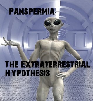 Panspermia: The Extraterrestrial Hypothesis - On Human Origins