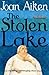 The Stolen Lake by Joan Aiken