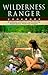 Wilderness Ranger Cookbook by U.S. Forest Service