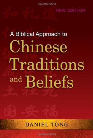 A Biblical Approach to Chinese Traditions and Beliefs (New Edition)
