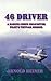 46 Driver a Marine Corps Helicopter Pilot's Vietnam Memoir