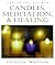 Candles, Meditation and Healing by Charlene Whitaker