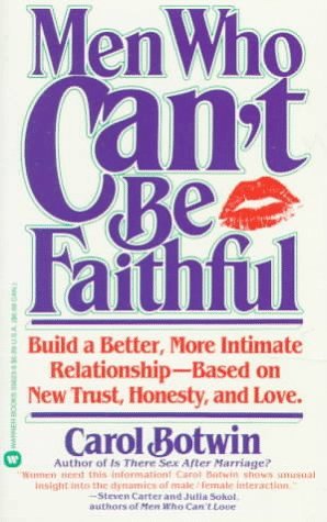 Men Who Can't be Faithful: Build a Better, More Intimate Relationship-Based on New Trust (Mass Market Paperback)