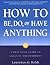 How to Be, Do, or Have Anyt...