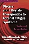 Dietary and Lifestyle Therapeutics to Adrenal Fatigue Syndrome: Your Personal Recovery Toolbox