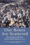 Our Bones Are Scattered  by Andrew Ward