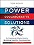 The Power of Collaborative Solutions: Six Principles and Effective Tools for Building Healthy Communities