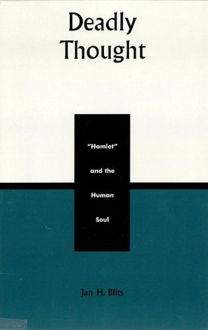 Deadly Thought: Hamlet and the Human Soul (Applications of Political Theory)