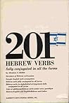 201 Hebrew Verbs Fully Conjugated in All the Tenses, Alphabetically Arranged.
