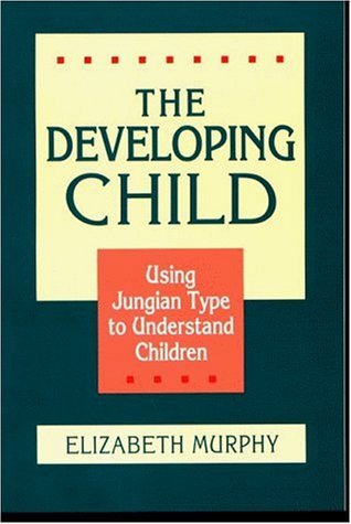 The Developing Child: Using Jungian Type to Understand Children (Paperback)