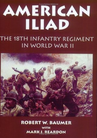 American Iliad: The 18th Infantry Regiment in World War II (Paperback)