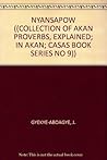 NYANSAPOW ((COLLECTION OF AKAN PROVERBS, EXPLAINED; IN AKAN; CASAS BOOK SERIES NO 9))