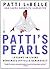 Patti's Pearls: Lessons in Living Genuinely, Joyfully, Generously