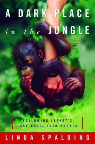 A Dark Place in the Jungle: Following Leakey's Last Angel into Borneo (Paperback)