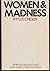 Women and Madness:  When is a Woman Mad & Who is it Who Decides?