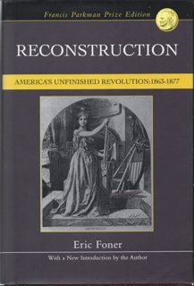 Reconstruction: America's Unfinished Revolution, 1863-1877