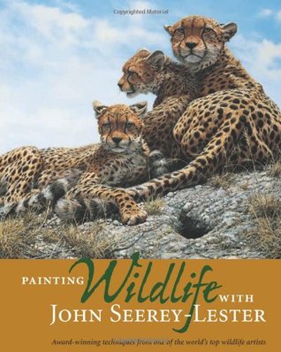 Painting Wildlife With John Seerey-Lester (Hardcover)