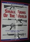 Small Arms Of The World: The Basic Manual Of Military Small Arms Small Arms Of The World: The Basic Manual Of Military Small Arms
