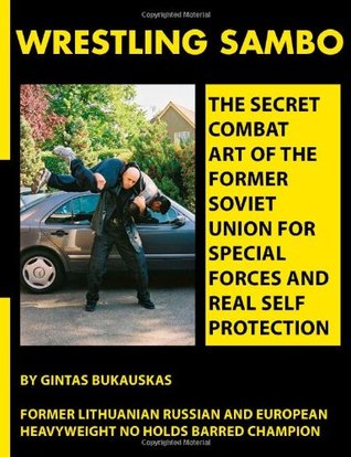 Wrestling Sambo: The Secret Combat Art of the Former Soviet Union for Special Forces and Real Self Protection (Paperback)