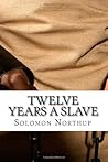 Twelve Years A Slave: Full Book and Comprehensive Reading Companion Twelve Years A Slave: Full Book and Comprehensive Reading Companion