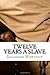 Twelve Years A Slave: Full Book and Comprehensive Reading Companion