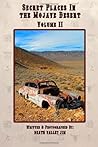 Secret Places in the Mojave Desert, Vol. II (Volume 2)