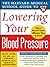 Harvard Medical School Guide to Lowering Your Blood Pressure by Aggie Casey