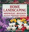 Home Landscaping: Midwest Region, Including Southern Canada Home Landscaping: Midwest Region, Including Southern Canada