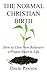 The Normal Christian Birth: How to Give New Believers a Proper Start in Life