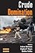 Crude Domination: An Anthropology of Oil (Dislocations, 9)
