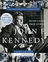 John F. Kennedy: The Presidential Portfolio: History as Told Through the John F. Kennedy Library and Museum John F. Kennedy: The Presidential Portfolio: History as Told Through the John F. Kennedy Library and Museum