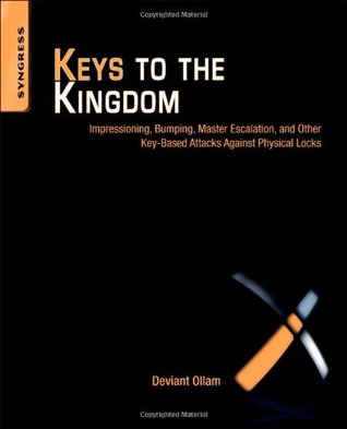 Keys to the Kingdom: Impressioning, Privilege Escalation, Bumping, and Other Key-Based Attacks Against Physical Locks (Paperback)