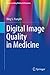 Digital Image Quality in Medicine (Understanding Medical Informatics)