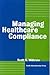 Managing Healthcare Compliance