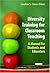 Diversity Training for Classroom Teaching: A Manual for Students and Educators