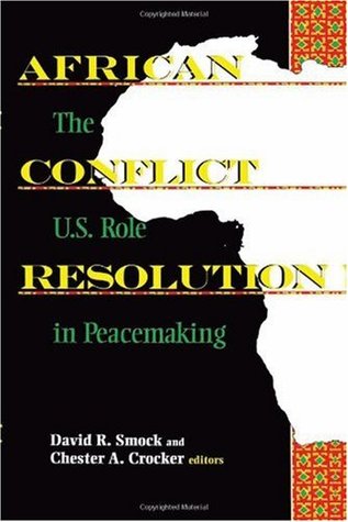 African Conflict Resolution: The U.S. Role in Peacemaking (Paperback)
