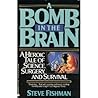 A Bomb in the Brain: A Heroic Tale of Science, Surgery, and Survival