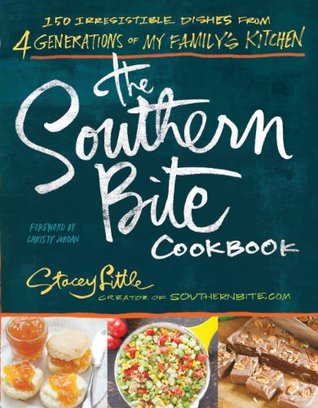 The Southern Bite Cookbook: More than 150 Irresistible Dishes from 4 Generations of My Family's Kitchen (Kindle Edition)