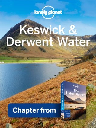 Lonely Planet Keswick & Derwent Water: Chapter from Lake District Travel Guide (Kindle Edition)