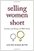 Selling Women Short: Gender and Money on Wall Street