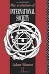 The Evolution of International Society by Adam Watson